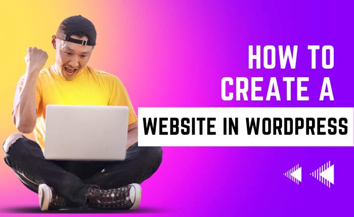 How To Create A Website In WordPress- Beginner’s Guide